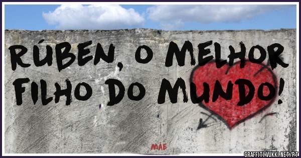 Rúben, o melhor filho do mundo!