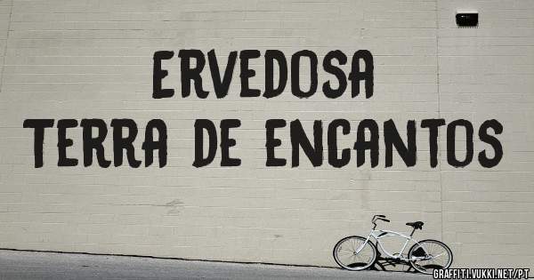 Ervedosa 
Terra de encantos