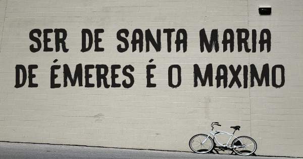 Ser de Santa Maria de Émeres é o maximo