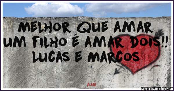 Melhor que amar um filho é amar dois!!
Lucas e Marcos