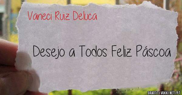 Desejo a Todos Feliz Páscoa