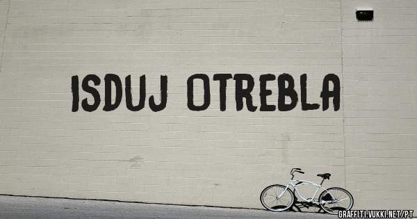 Isduj Otrebla