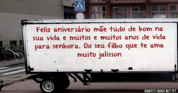 Feliz aniversário mãe tudo de bom na sua vida e muitos e muitos anos de vida para senhora. Do seu filho que te ama muito jalisson 