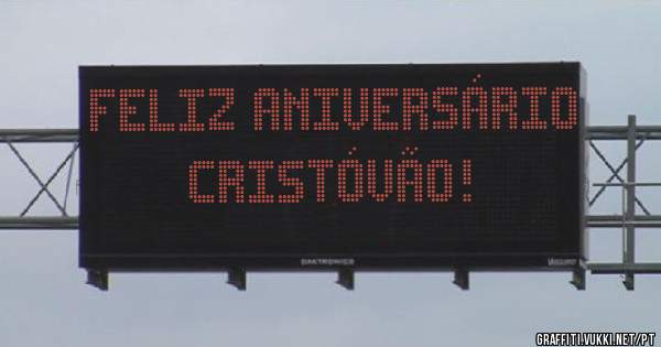 Feliz aniversário
Cristóvão!
