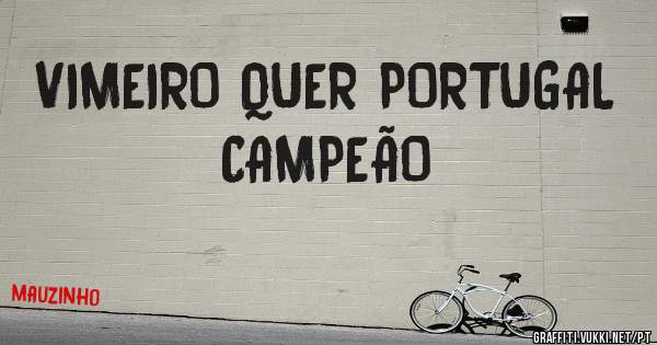 VIMEIRO QUER PORTUGAL CAMPEÃO 