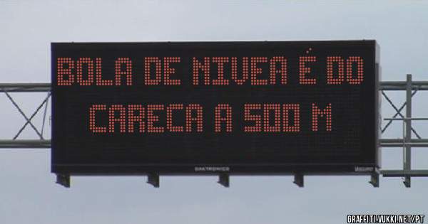 Bola de nivea é do careca a 500 m