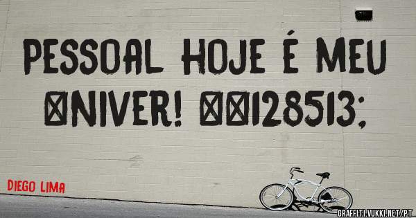 Pessoal hoje é meu #Niver! 😁