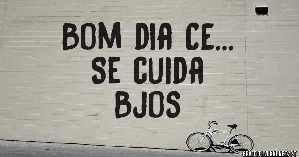 Bom dia CE...
Se cuida
Bjos