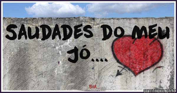 Saudades do Meu Jó....