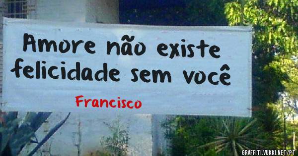 Amore não existe felicidade sem você 
