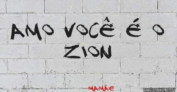 amo você é o Zion