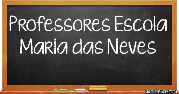 Professores Escola Maria das Neves