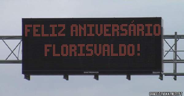 feliz aniversário           Florisvaldo!