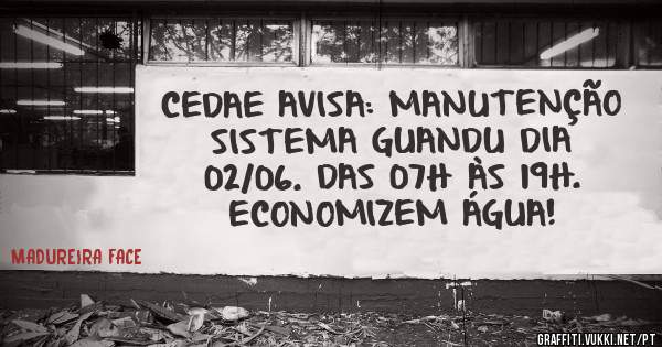 CEDAE AVISA: MANUTENÇÃO SISTEMA GUANDU DIA 02/06. DAS 07H ÀS 19H. ECONOMIZEM ÁGUA!