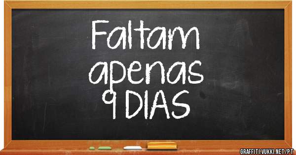 Faltam
 apenas
   9 DIAS 