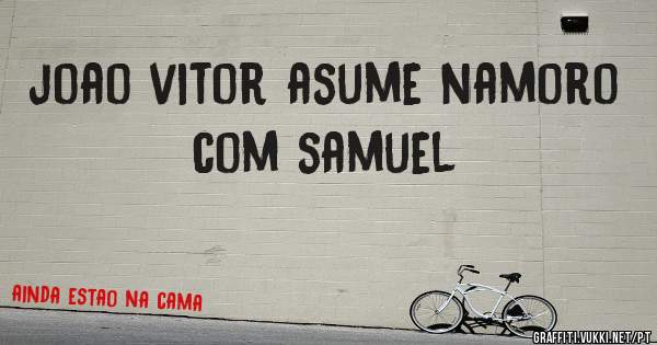 joao vitor asume namoro com samuel