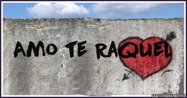 Amo te Raquel
