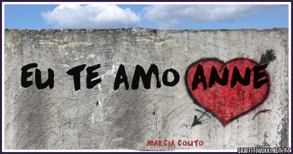 Eu te amo anne
