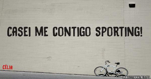 Casei me contigo Sporting!