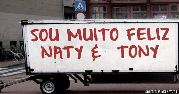 SOU MUITO FELIZ NATY &  TONY