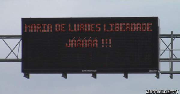 MARIA de LURDES LIBERDADE JÁÁÁÁÁ !!!