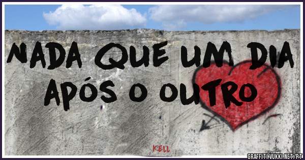 Nada que um dia após o outro
