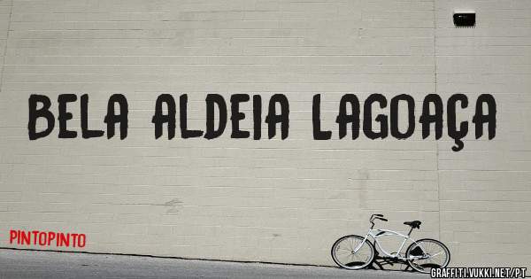 Bela aldeia Lagoaça 