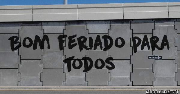Bom feriado para todos