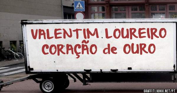 VALENTIM LOUREIRO 
CORAÇÃO de OURO