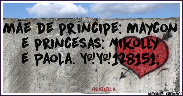 Mãe de príncipe: Maycon e princesas: Nikolly e Paola. 💗
