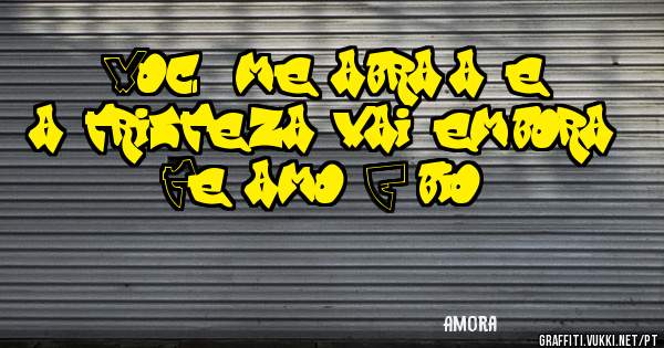 Você me abraça e a tristeza vai embora... Te amo Fábio!!! 
