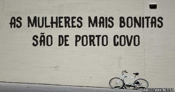 As mulheres mais bonitas são de porto covo 