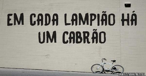 Em cada lampião há um Cabrão