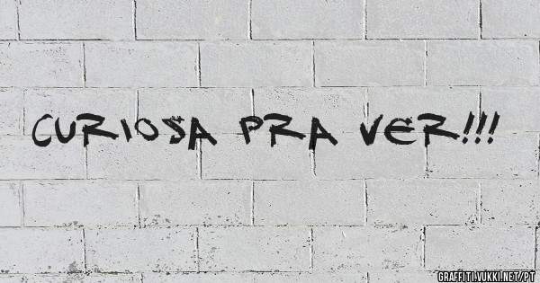 Curiosa pra ver!!!