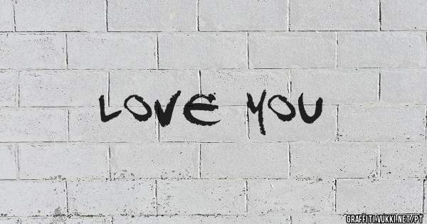 Love you