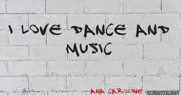 I Love Dance and Music 