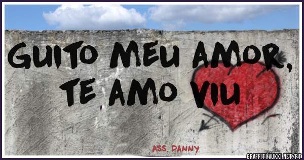 Guito meu amor, te amo viu