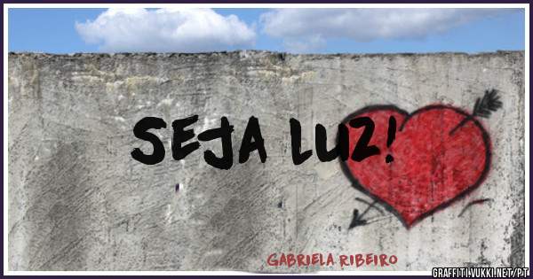 Seja luz!