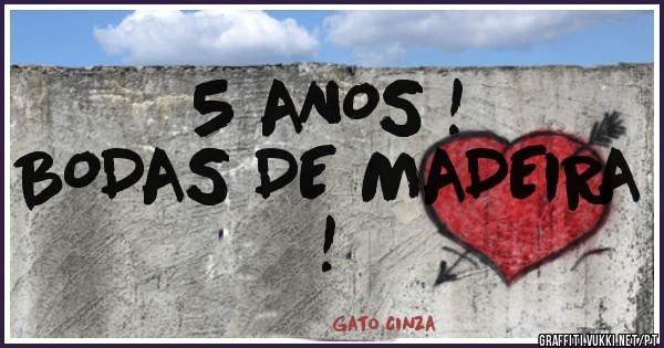 5 ANOS !
BODAS DE MADEIRA !