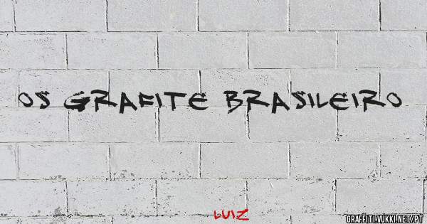 os grafite brasileiro
