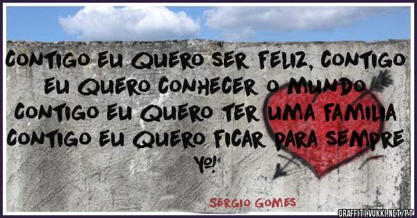 Contigo eu quero ser feliz, contigo eu quero conhecer o mundo
Contigo eu quero ter uma familia
Contigo eu quero ficar para sempre ♡