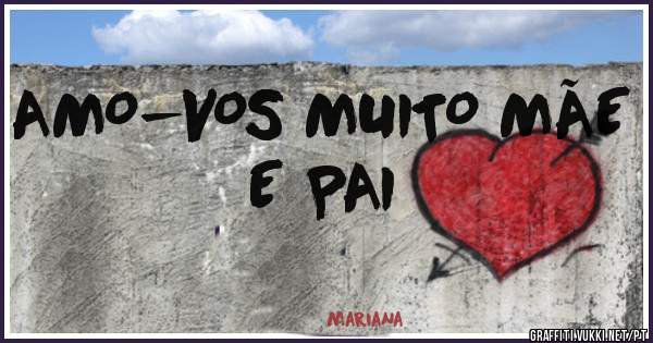 AMO-VOS MUITO MÃE E PAI