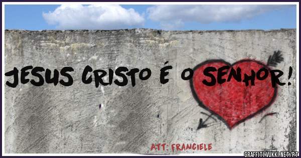 JESUS CRISTO É O SENHOR! 