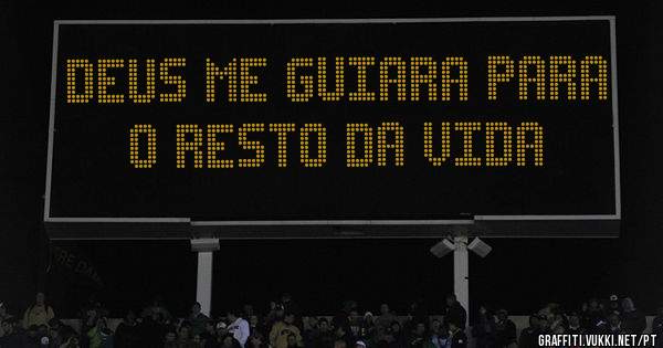 Deus me guiara para o resto da Vida 