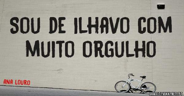 Sou de Ilhavo com muito orgulho 