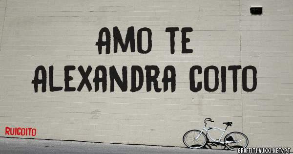 Amo te 
Alexandra coito