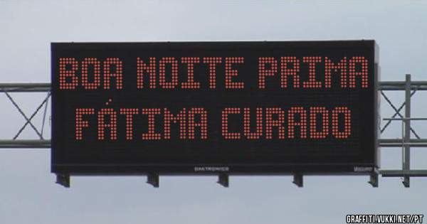 Boa noite Prima Fátima Curado 