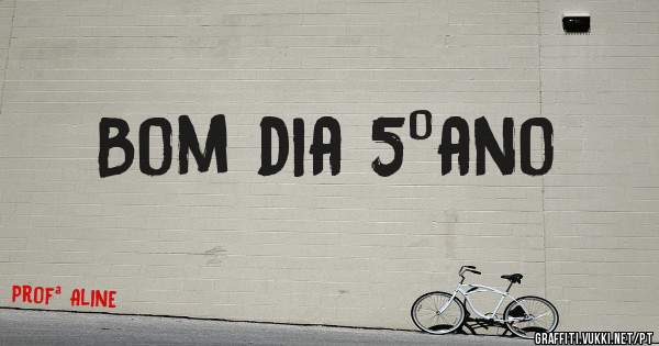 Bom dia 5ºano