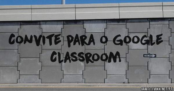 Convite para o Google Classroom