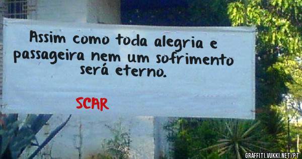 Assim como toda alegria e passageira nem um sofrimento será eterno.